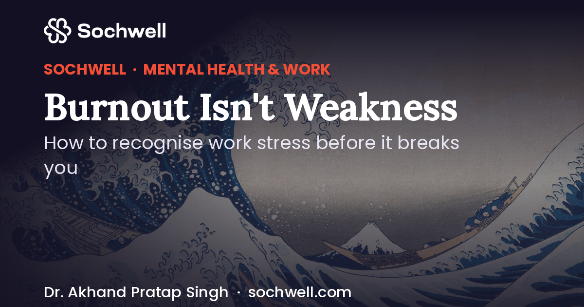 Cover image for Burnout Isn't Weakness: How to Recognise Work Stress Before It Breaks You